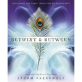 Betwixt & Between: Exploring the Faery Tradition of Witchcraft