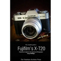 The Complete Guide to Fujifilm's X-T20 (B&W Edition)