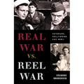 Real War vs. Reel War: Veterans, Hollywood, and WWII