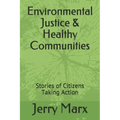 Environmental Justice & Healthy Communities: Stories of Citizens Taking Action