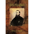 John Bell Hood: Extracting Truth from History
