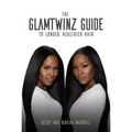 The Glamtwinz Guide to Longer, Healthier Hair