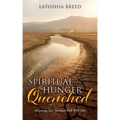 Spiritual Hunger Quenched: Deepening Your Spiritual Walk With God