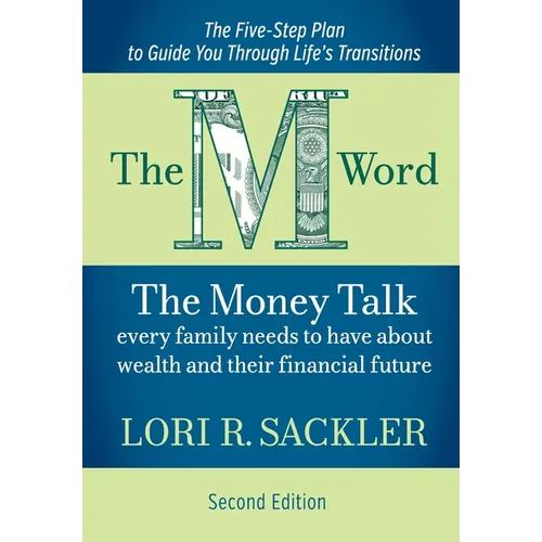 The M Word: The Money Talk Every Family Needs to Have About Wealth and Their Financial Future - SECOND EDITION