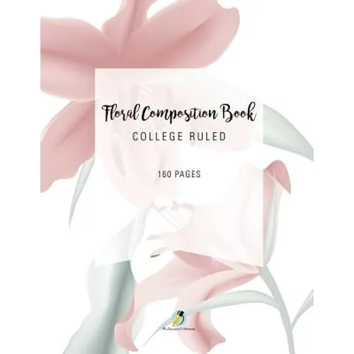 Floral Composition Book College Ruled 160 Pages