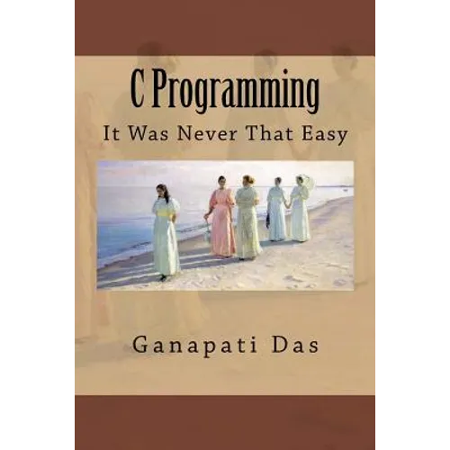 C Programming: It Was Never That Easy
