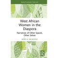 West African Women in the Diaspora: Narratives of Other Spaces, Other Selves
