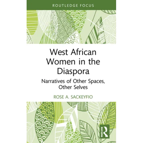 West African Women in the Diaspora: Narratives of Other Spaces, Other Selves