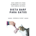 Dieta BARF para gatos: Guía completa para alimentar a tu gato con comida natural