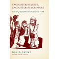 Encountering Jesus, Encountering Scripture: Reading the Bible Critically in Faith
