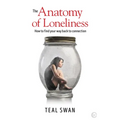The Anatomy of Loneliness: How to Find Your Way Back to Connection