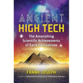 Ancient High Tech: The Astonishing Scientific Achievements of Early Civilizations