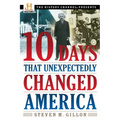 10 Days That Unexpectedly Changed America