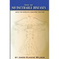 There Are No Incurable Diseases: Says The World's Greatest Doctor