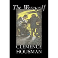 The Werewolf by Clemence Housman, Fiction, Fantasy, Horror, Mystery & Detective