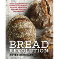 Bread Revolution: World-Class Baking with Sprouted and Whole Grains, Heirloom Flours, and Fresh Techniques