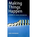 Making Things Happen: A Theory of Causal Explanation