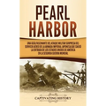 Pearl Harbor: Una Guía Fascinante del Ataque Militar Sorpresa del Servicio Aéreo de la Armada Imperial Japonesa que Causó la Entrada de los Estados Un