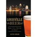 Louisville Beer: Derby City History on Draft