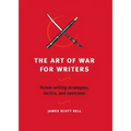 The Art of War for Writers: Fiction Writing Strategies, Tactics, and Exercises