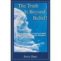 The Truth Is Beyond Belief!: Some thoughts to make you think about the power of your thoughts...