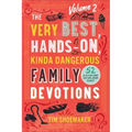 Very Best, Hands-On, Kinda Dangerous Family Devotions, Volume 2