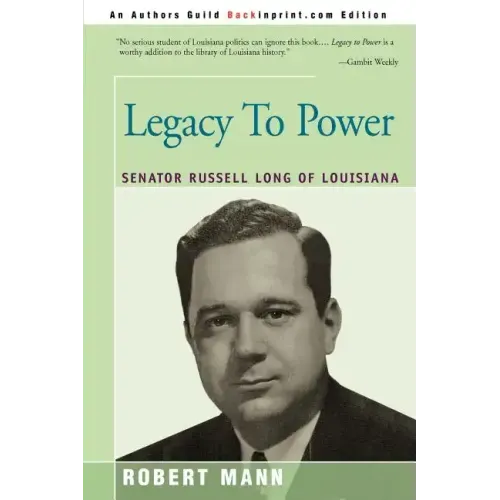 Legacy To Power: Senator Russell Long of Louisiana