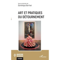 Art et pratiques du détournement