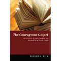 The Courageous Gospel: Resources for Teachers, Students, and Preachers of the Fourth Gospel