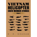 Vietnam Helicopter Crew Member Stories: Volume III