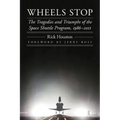 Wheels Stop: The Tragedies and Triumphs of the Space Shuttle Program, 1986-2011