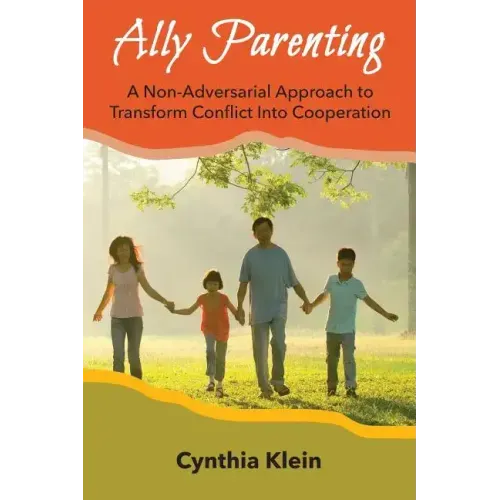 Ally Parenting: A Non-Adversarial Approach to Transform Conflict Into Cooperation