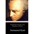 Fundamental Principles of the Metaphysic of Morals