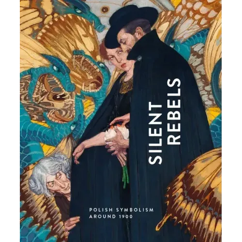 Silent Rebels: Symbolism in Poland Around 1900