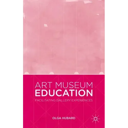 Art Museum Education: Facilitating Gallery Experiences