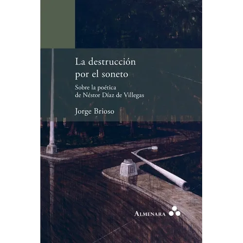 La destrucción por el soneto. Sobre la poética de Néstor Díaz de Villegas