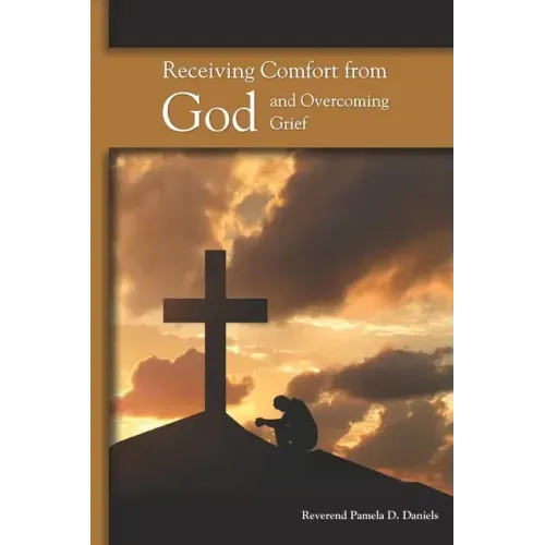 Receiving Comfort from God and Overcoming Grief