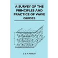 A Survey Of The Principles And Practice Of Wave Guides