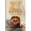 How to Rest in Your Season of Singleness