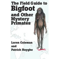 The Field Guide to Bigfoot and Other Mystery Primates