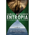 Entropia: Life Beyond Industrial Civilisation