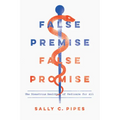 False Premise, False Promise: The Disastrous Reality of Medicare for All