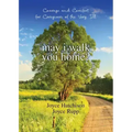 May I Walk You Home?: Courage and Comfort for Caregivers of the Very Ill