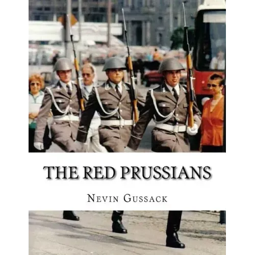 The Red Prussians: East German and Soviet Plans for Conquest of West Germany During the Cold War