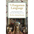 The Forgotten Language: How Recovering the Poetics of the Mass Will Change Our Lives