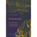 Ghostly Apparitions: German Idealism, the Gothic Novel, and Optical Media