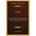 Cream: Contains Jack of All Trades, and the Autobiography of a Thief