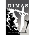 Dimas: Basada En La Pasi N Por Santa Ana Catalina Emmerich