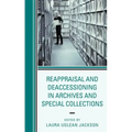 Reappraisal and Deaccessioning in Archives and Special Collections