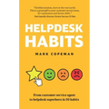 Helpdesk Habits: Become a helpdesk superhero and make yourself indispensable.